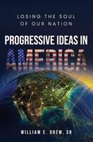 Progressive Ideas in America:  Losing The Soul of Our Nation