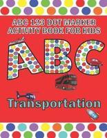 ABC 123 Dot Marker Activity Book For Kids - Transportation