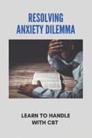 Resolving Anxiety Dilemma