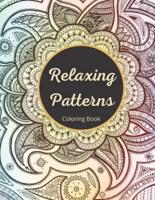 Relaxing Patterns Coloring Book: Adult Coloring Book With Relaxing Geometric And Symmetrical Patterns To Unwind And De-stress - US