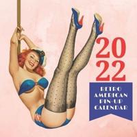 2022 Retro American Pin-Up Calendar: 12 months with fabulous drawings of sexy pin-ups from the fifties