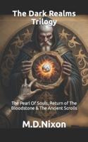 The Dark Realms Trilogy: The Pearl of Souls, Return of The Bloodstone & The Ancient Scrolls