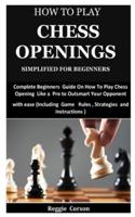How To Play Chess Openings Simplified For Beginners