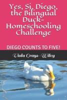 Yes, Si, Diego, the Bilingual Duck- Homeschooling Challenge