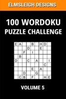 100 Wordoku Puzzle Challenge: A Word Sudoku Puzzle Book - A Letter Based Brain Teaser Puzzle Book for Puzzle lovers - Volume 5