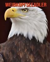 Weißkopfseeadler: Sagenhafte Fotos & Buch mit lustigem Wissen über Weißkopfseeadler für Kinder