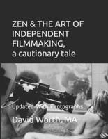 ZEN & THE ART OF INDEPENDENT FILMMAKING a Cautionary Tale