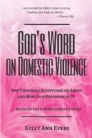 God's Word on Domestic Violence: One Thousand Scriptures on Abuse and How God Responds to It ...  because love should never hurt
