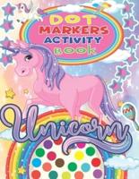 Unicorn Dot Markers Activity Book: Funny Unicorns Dot Markers Activity & Coloring Book for kids,Amazing and High Quality Images Coloring Pages