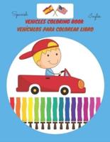 VEHICLES COLORING BOOK /VEHÍCULOS PARA COLOREAR LIBRO , spanish/ inglés: Color And Learn Vehicles Coloring Book For Kids / Colorear y Aprender Vehículos Libro Para Colorear Para Niños