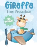 Giraffa Libro Prescolare per Bambini: Libro di esercizi per bambini divertente con oltre 60 attività con colorazione, labirinti, abbinamento, conteggio, disegno e altro ancora