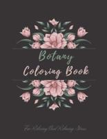 Botany Coloring Book For Relaxing And Relieving Stress: Botanical Coloring Book with Large Print, Features flowers, plants, bunches, roses, and More! . Perfect wildflower Coloring Book for Seniors, men, women and even teenagers.