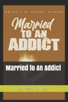 Married to An Addict