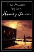 The Aspern Papers: Henry James (Short Stories, Classics, Literature) [Annotated]