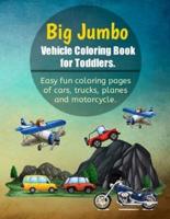 Big Jumbo Vehicle Coloring Book for Toddlers