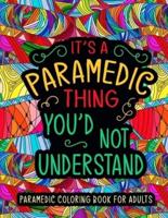 Paramedic Coloring Book for Adults: A Snarky & Humorous EMS Coloring Book for Stress Relief & Relaxation   Paramedic Gifts for Women, Men and Retirement.
