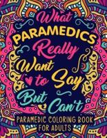 Paramedic Coloring Book for Adults: A Snarky & Humorous EMS Coloring Book for Stress Relief & Relaxation   Paramedic Gifts for Women, Men and Retirement.