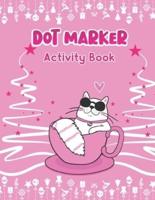 Dot Marker Activity Book: Adorable Cat: A Dot Markers Coloring Activity Book For Toddlers, Gift Ideas For Cat Lovers Preschools, Kindergarteners And Kids