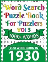 Word Search Puzzle Book For Puzzlers: You Were Born In 1930: Word Search Book for Adults Large Print with Solutions of Puzzles
