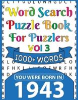Word Search Puzzle Book For Puzzlers: You Were Born In 1943: Word Search Book for Adults Large Print with Solutions of Puzzles