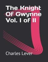 The Knight Of Gwynne Vol. I of II