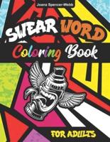 Swear Word Coloring Book for Adults: Hilariously Funny Swear Word Coloring Pages for Grown-Ups, Adult Curse Words and Insults