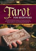 Tarot for Beginners: Revealed the Subliminal Tecniques for Personal Growth & Self Development Through Real Card Meanings and Simple Spreads.You Will Have the Key to Cosmic and Attract All in Your Life