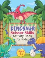 Dinosaur Scissor Skills Activity Book for Kids Ages 3-7: A Fun Cutting Practice Activity Book for Toddlers and Kids ages 3-5: Scissor Practice for Preschool,  Cute Dinosaur 50 Pages. Vol 1
