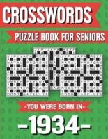 Crossword Puzzle Book For Seniors: You Were Born In 1934: Hours Of Fun Games For Seniors Adults And More With Solutions