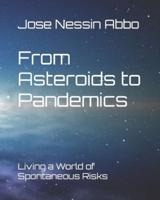 From Asteroids to Pandemics: Living a World of Spontaneous Risks