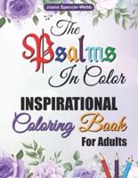 The Psalms in Color Inspirational Coloring Book for Adults: Bible Verse Coloring Book for Adults, The Psalms in Color Coloring Book, Reflect on God's Words