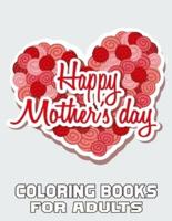 Happy Mother's Day  Coloring Books For Adults: Mother's Day Coloring Book for Adults,with Floral Mandala Patterns   Mothers Day Coloring Book