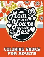 Mom You're The Best  Coloring Books For Adults: Mother's Day Coloring Book for Adults,with Floral Mandala Patterns   Mothers Day Coloring Book