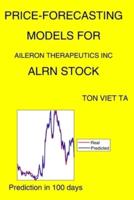Price-Forecasting Models for Aileron Therapeutics Inc ALRN Stock