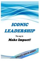ICONIC LEADERSHIP The way to Make Impact!