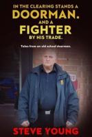 In the Clearing Stands a Doorman. And a Fighter by his Trade.: Tales from an Old School Doorman