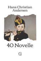 40 Novelle: Da "La Sirenetta" a "Il Brutto Anatroccolo", tutte le fiabe di Hans Christian Andersen - Con messaggio di Giosuè Carducci alla traduttrice