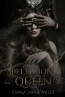 The Spellbound Queen: The Morrigan Prophecies Book Two