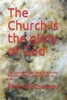 The Church is the glory of God: God is absolute, His living word is the principle of the truth which sets us free