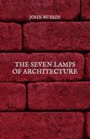 The Seven Lamps Of Architecture