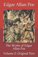The Works of Edgar Allan Poe: Volume 2: Original Text