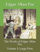 The Works of Edgar Allan Poe: Volume 3: Large Print