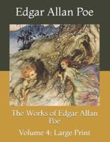 The Works of Edgar Allan Poe: Volume 4: Large Print