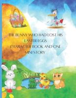 The Bunny Who Had Lost His Easter Eggs Character Book and One Mini Story