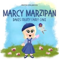 Marcy Marzipan Bakes Fruity Fairy Cake