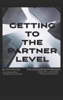 Getting to the Partner Level: A practical guide for Management Consultants