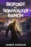 Bigfoot At Skinwalker Ranch: The UFO And An Alien Series