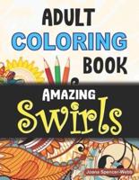 Adult Coloring Book Amazing Swirls: Magical Swirls Coloring Book, Amazing Swirls Coloring Book for Relaxation and Stress Relief