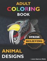 Adult Coloring Book Stress Relieving Animal Designs: Awesome Animal Coloring Book, Adult Coloring Book Stress Relieving Animal Designs, Relax and Create