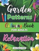 Garden Patterns Coloring Book for Adult Relaxation: Garden Coloring Book, An Adult Coloring Book with Flowers, Birds and Nature Scenes